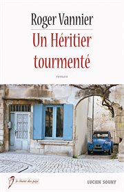 Un héritier tourmenté. Un roman régional cover image