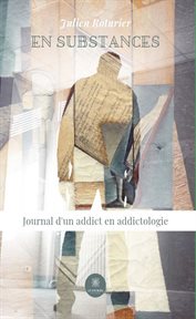 En substances. Journal d'un addict en addictologie cover image