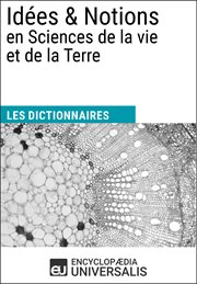 Dictionnaire des idees & notions en sciences de la vie et de la terre : (les dictionnaires d'universalis) cover image