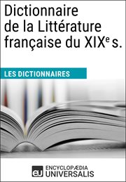 Dictionnaire de la littérature française du xixe s.. Les Dictionnaires d'Universalis cover image