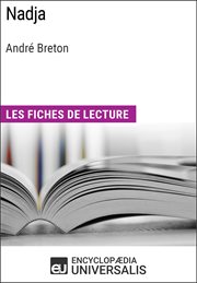Nadja d'andré breton. Les Fiches de lecture d'Universalis cover image