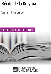 Récits de la kolyma de varlam chalamov. Les Fiches de lecture d'Universalis cover image
