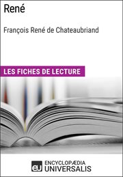 René de françois rené de chateaubriand. Les Fiches de lecture d'Universalis cover image