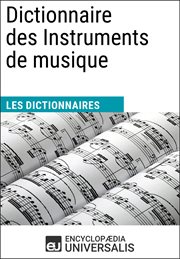 Dictionnaire des instruments de musique. Les Dictionnaires d'Universalis cover image