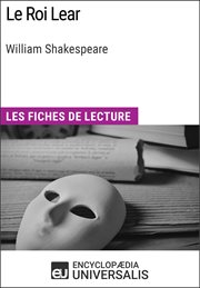 Le Roi Lear de William Shakespeare : Les Fiches de lecture d'Universalis cover image
