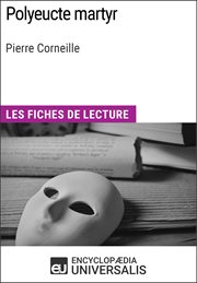 Polyeucte martyr de pierre corneille. Les Fiches de lecture d'Universalis cover image