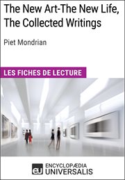 The new art-the new life, the collected writings de piet mondrian. Les Fiches de lecture d'Universalis cover image