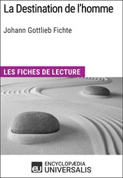 La Destination de l'homme de Johann Gottlieb Fichte : Les Fiches de lecture d'Universalis cover image