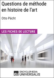 Questions de méthode en histoire de l'art d'Otto Pächt : Les Fiches de lecture d'Universalis cover image