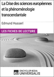La crise des sciences européennes et la phénoménologie transcendantale d'edmund husserl. Les Fiches de lecture d'Universalis cover image