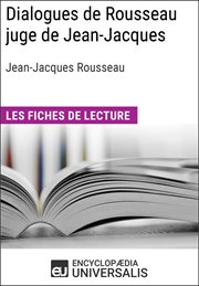 Dialogues de Rousseau juge de Jean-Jacques de Jean-Jacques Rousseau : Les Fiches de lecture cover image