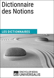 Dictionnaire des notions : (les dictionnaires d'universalis) cover image