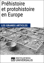 Préhistoire et protohistoire en Europe : Les grands articles cover image