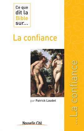 Cover image for Ce que dit la Bible sur la confiance