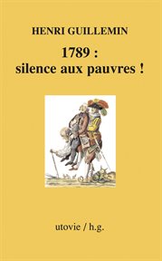 1789 : silence aux pauvres! cover image
