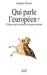 Qui parle l'européen ?. L'Europe dans la contrainte des langues nationales cover image