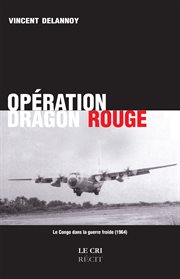 Opération dragon rouge. Le Congo dans la guerre froide (1964) cover image