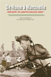 De rome à marcinelle. Santé-sécurité : hier, aujourd'hui et plus encore demain ! cover image