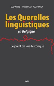 Les querelles linguistiques en Belgique : le point de vue historique cover image