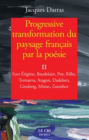 Progressive transformation du paysage français par la poésie - tome ii. Divagations, réflexions, lectures cover image