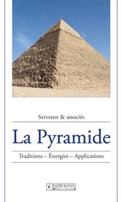 La pyramide. Traditions, énergies, applications cover image