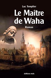 Le maître de waha. Un roman historique haletant ! cover image