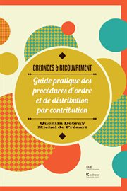 Créances & Recouvrement : Guide pratique des procédures d'ordre et de distribution par contribution (législation belge) cover image
