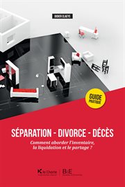 Séparation - Divorce - Décès : Comment aborder l'inventaire, la liquidation et le partage? cover image