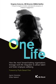 One Life : How organisations can leverage work-life integration to attract talent and foster employee wellbeing cover image