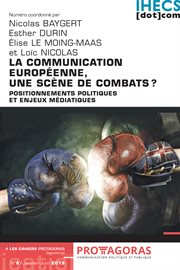 LA COMMUNICATION EUROPEENNE, UNE SCENE DE COMBATS? : POSITIONNEMENTS POLITIQUES ET ENJEUX MEDIATIQUES cover image