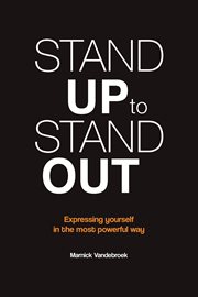 Stand up to stand out. Expressing yourself in the most powerful way cover image