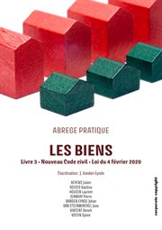 Les biens : Livre 3 - Nouveau Code civil - Loi du 4 février 2020 cover image