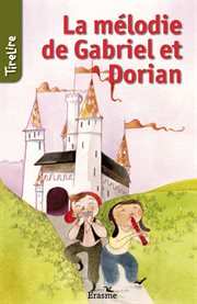 La mélodie de gabriel et dorian. une histoire pour les enfants de 8 à 10 ans cover image
