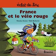 France et le vélo rouge. une histoire pour lecteurs débutants (5-8 ans) cover image