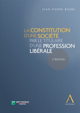 Cover image for La constitution d'une société par le titulaire d'une profession libérale