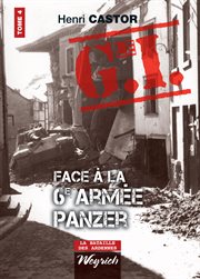 Le G.I. face à la 6e armée Panzer : la route sanglante. Tome 4, La 1re SS Panzer Division Leibstandarte Adolf Hitler cover image