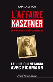 L'Affaire Kasztner : Le Juif qui négocia avec Eichmann cover image