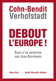 Debout l'Europe : Manifeste pour une révolution postnationale en Europe cover image