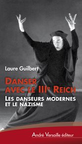 Danser avec le IIIe Reich : Les danseurs modernes et le nazisme cover image