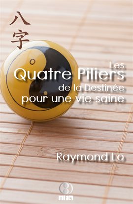 Cover image for Les Quatre Piliers de la Destinée pour une vie saine