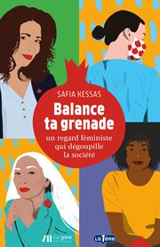 Balance ta grenade : Un regard féministe qui dégoupille la société cover image