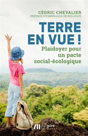 Terre en vue ! : Plaidoyer pour un pacte social-écologique cover image