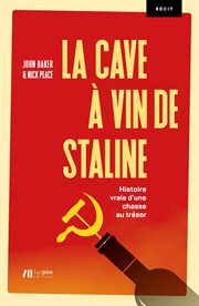 La cave à vin de Staline : Histoire vraie d'une chasse au trésor cover image