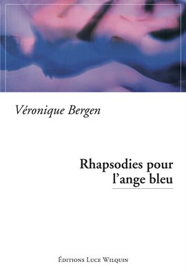 Cover image for Rhapsodies pour l'ange bleu