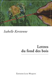 Lettres du fond des bois. Roman biographique cover image