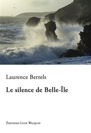 Le silence de belle-île. Un roman intime sur les ctes bretonnes cover image