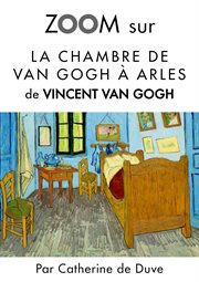 Zoom sur la chambre de van gogh à arles. Pour connaitre tous les secrets du célèbre tableau de Vincent Van Gogh ! cover image