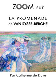 Zoom sur la promenade de van rysselberghe. Pour connaitre tous les secrets du célèbre tableau de Van Rysselberghe ! cover image