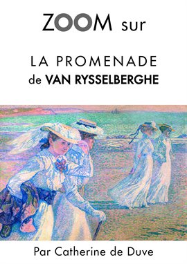Cover image for Zoom sur La promenade de Van Rysselberghe
