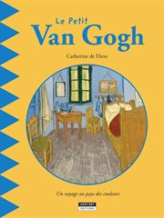 Le petit van gogh. Un livre d'art amusant et ludique pour toute la famille! cover image